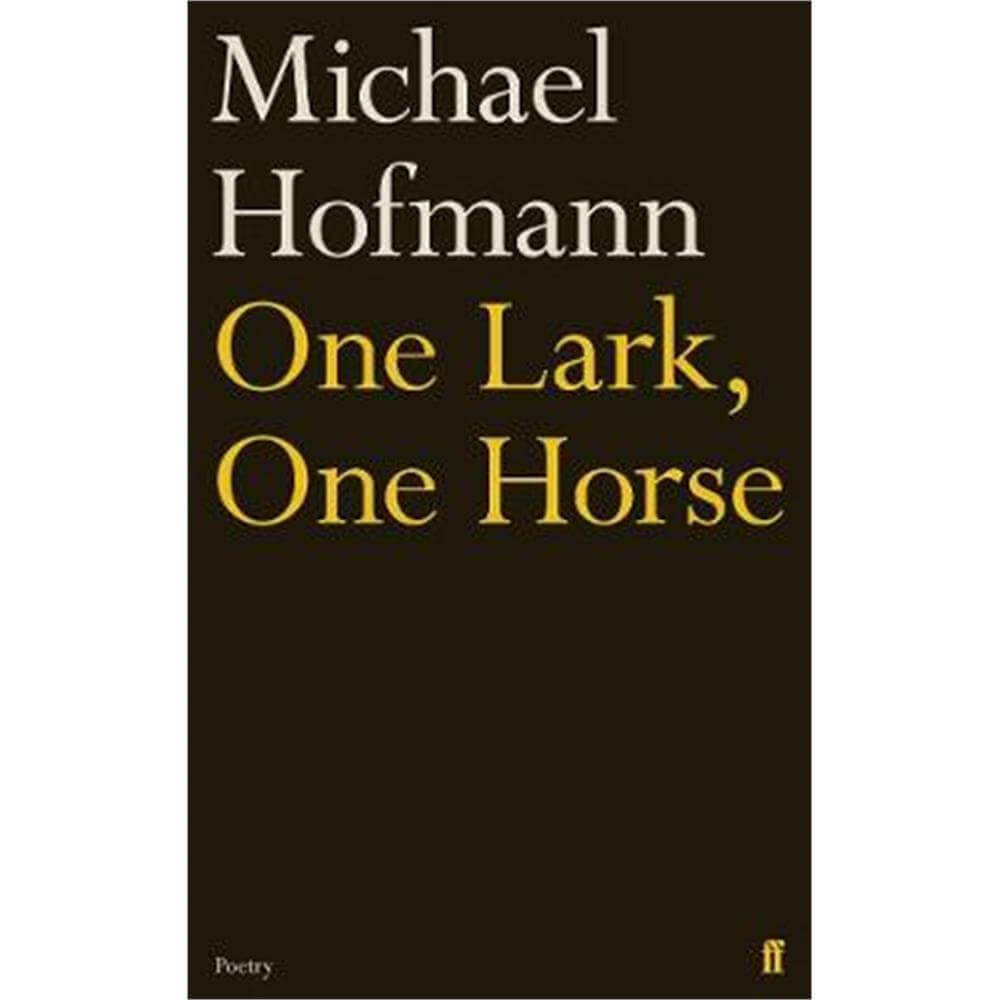 One Lark, One Horse (Hardback) - Michael Hofmann